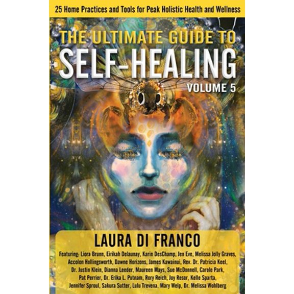 Pre-Owned The Ultimate Guide to Self-Healing: 25 Home Practices and Tools for Peak Holistic Health and Wellness Volume 5 (Paperback) 195404738X 9781954047389