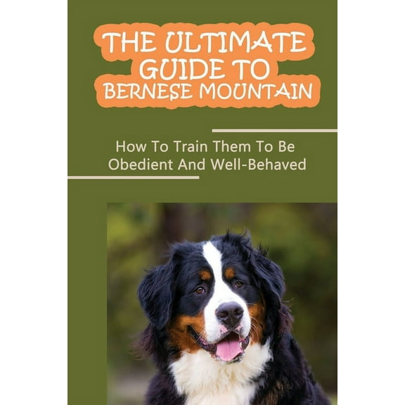 The Ultimate Guide To Bernese Mountain (Paperback)