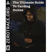 The Ultimate Guide To Carding Online Educational Purposes Only Paperback by Zero Trace