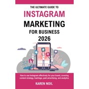 The Ultimate Guide To Instagram Marketing For Business 2026 Grow Your Business with Content Strategy, Hashtags, Paid Ad, Paperback