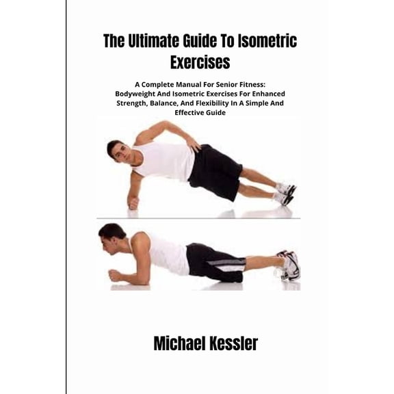 The Ultimate Guide To Isometric Exercises, (Paperback)