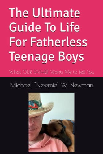 Pre-Owned The Ultimate Guide To Life For Fatherless Teenage Boys: What OUR FATHER Wants Me to Tell You (Paperback) 1095030515 9781095030516