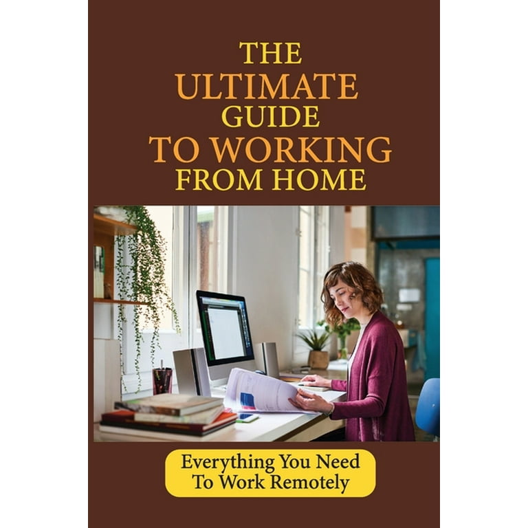 The Ultimate Guide to Working From Home