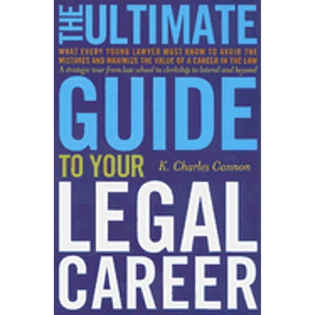 Pre-Owned The Ultimate Guide to Your Legal Career: What Every Young Lawyer Must Know to Avoid the Mistakes and Maximize the Value of a Career in the Law (Paperback) 1600940056 9781600940057