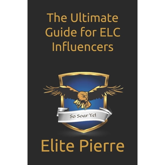 The Ultimate Guide for ELC Influencers, (Paperback)