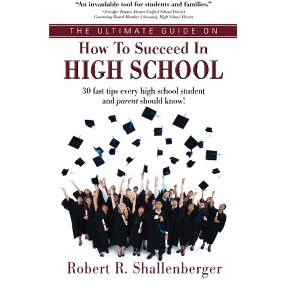 Pre-Owned The Ultimate Guide on How to Succeed in High School: 30 Fast Tips Every High School and Their Parents Should Know (Paperback) 0988845903 9780988845909