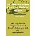 thumbnail image 1 of The Ultimate Guide on Keto Bread Machine Recipes: Easy Step-By-Step Ketogenic Homemade Bread, Delicious Low-Carb and Hea, 1 of 1