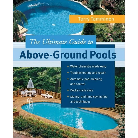 The Ultimate Guide to Above-Ground Pools, (Paperback)