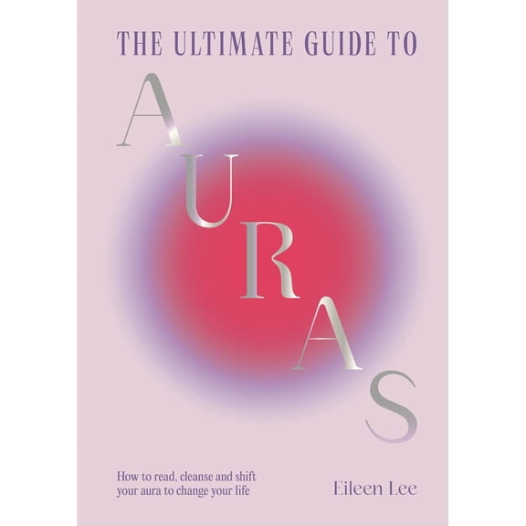 Eileen Lee The Ultimate Guide to Auras (Hardcover)