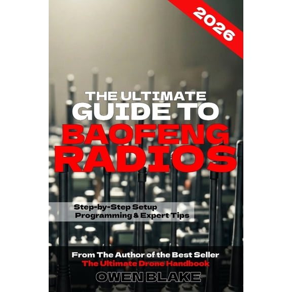 The RF Handbooks The Ultimate Guide to Baofeng Radios: The Complete Setup, Programming & Field Guide for Baofeng Radios (The RF Handbooks, (Paperback)