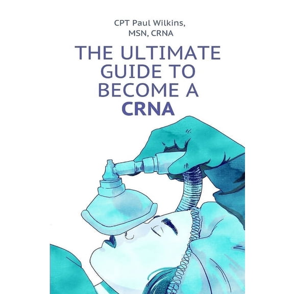 The Ultimate Guide to Becoming a CRNA