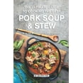 thumbnail image 1 of The Ultimate Guide to Cooking the Best Pork Soup and Stew, (Paperback), 1 of 1