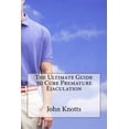 thumbnail image 1 of The Ultimate Guide to Cure Premature Ejaculation (Paperback), 1 of 1