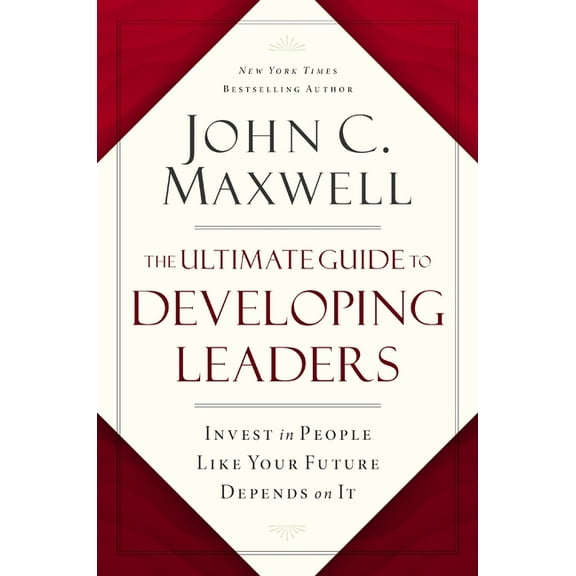 The Ultimate Guide to Developing Leaders: Invest in People Like Your Future Depends on It, (Hardcover)