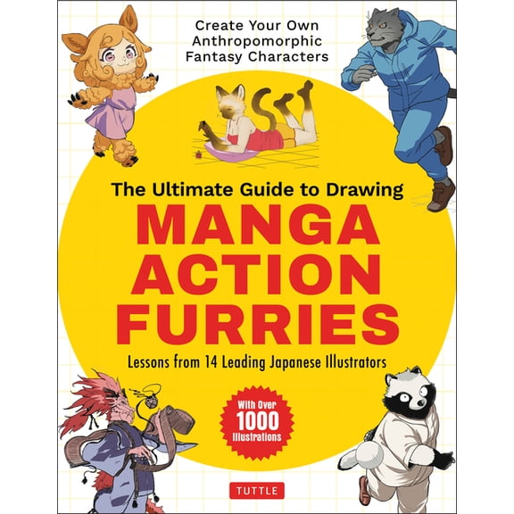 The Ultimate Guide to Drawing Manga Action Furries: Create Your Own Anthropomorphic Fantasy Characters: Lessons from 14 , (Paperback)