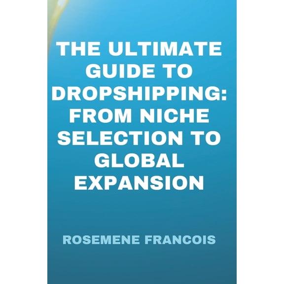 The Ultimate Guide to Dropshipping, (Paperback)