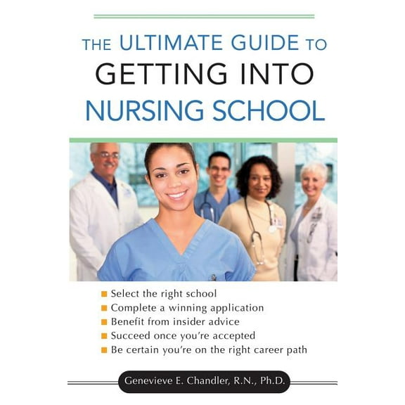 The Ultimate Guide to Getting Into Nursing School, (Paperback)