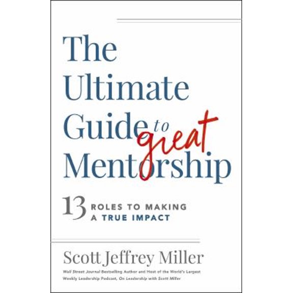 Pre-Owned The Ultimate Guide to Great Mentorship: 13 Roles to Making a True Impact (Paperback) 1400242185 9781400242184