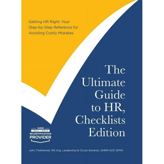 The Ultimate Guide to HR, Checklists Edition: Your Step-by-Step Reference for Avoiding Costly Mistakes, (Hardcover)