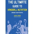 thumbnail image 1 of The Ultimate Guide to Handball Nutrition : Maximize Your Potential, 1 of 1