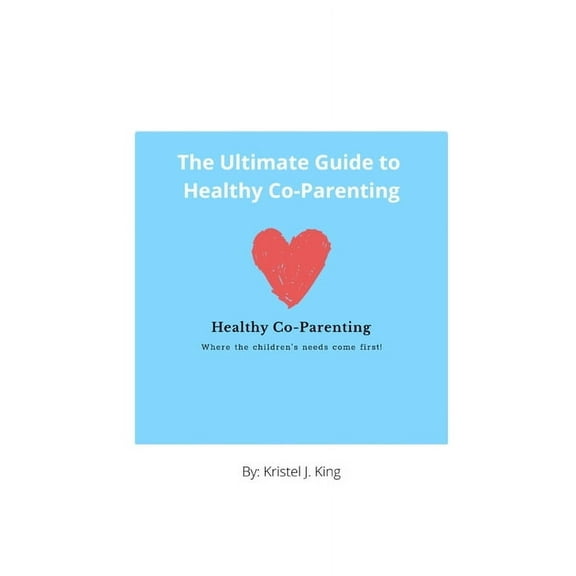 The Ultimate Guide to Healthy Co-Parenting (Paperback)