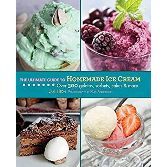 Pre-Owned The Ultimate Guide to Homemade Ice Cream : Over 300 Gelatos, Sorbets, Cakes and More 9781616086046 Used