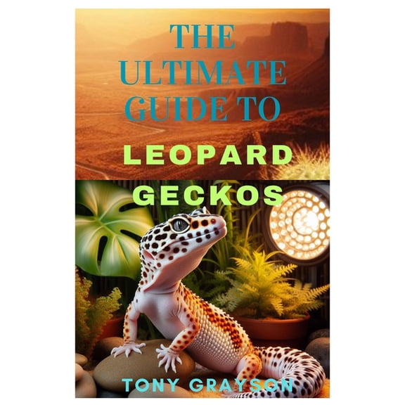 The Ultimate Guide to Leopard Geckos (Paperback)