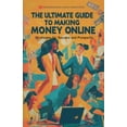 thumbnail image 1 of The Ultimate Guide to Making Money Online: Strategies for Success and Prosperity, (Paperback), 1 of 1