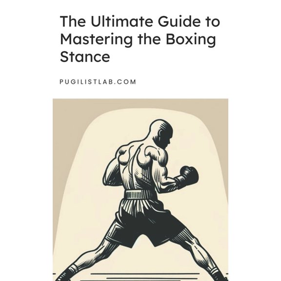 The Ultimate Guide to Mastering the Boxing Stance, (Paperback)