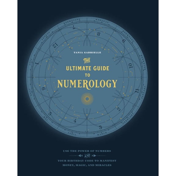 Pre-Owned The Ultimate Guide to Numerology: Use the Power of Numbers and Your Birthday Code to Manifest Money, Magic, and Miracles (Paperback) 1592338461 9781592338467