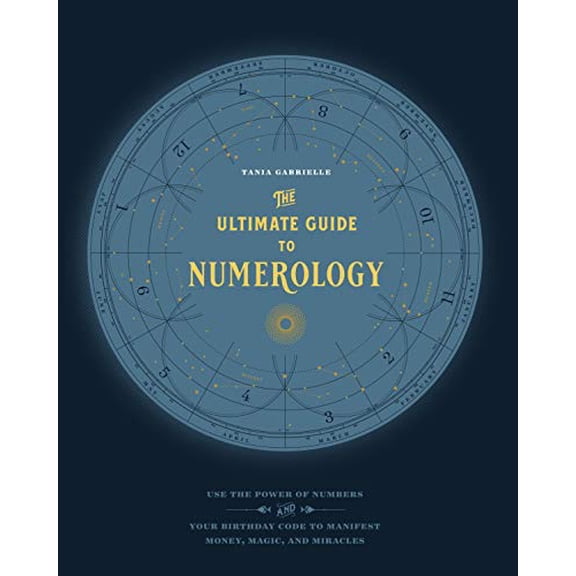 Pre-Owned The Ultimate Guide to...: The Ultimate Guide to Numerology : Use the Power of Numbers and Your Birthday Code to Manifest Money, Magic, and Miracles (Series #6) (Paperback)