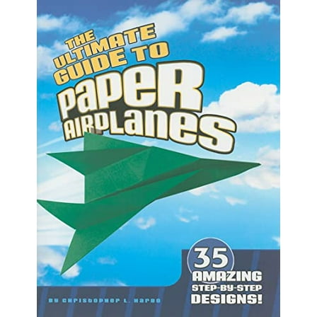 Pre-Owned The Ultimate Guide to Paper Airplanes: 35 Amazing Step-By-Step Designs! (Misc.) 1429656484 9781429656481