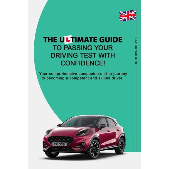 The Ultimate Guide to Passing your Driving Test with Confidence (Paperback)
