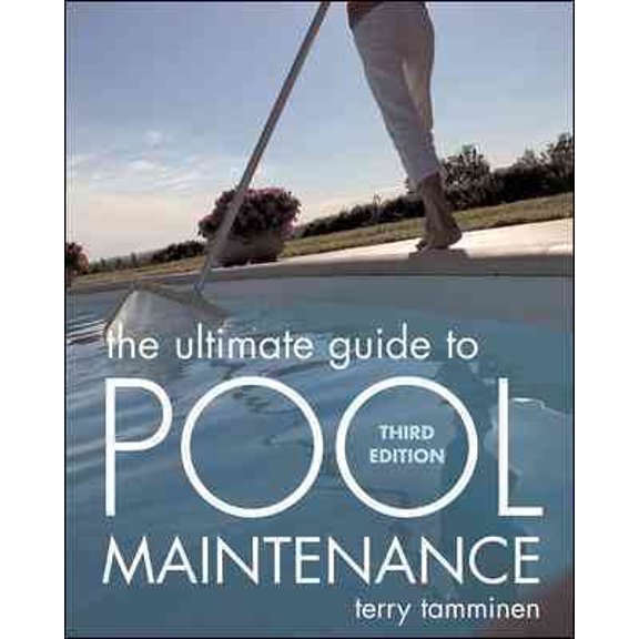 Pre-Owned The Ultimate Guide to Pool Maintenance, Third Edition (Paperback) 0071470174 9780071470179