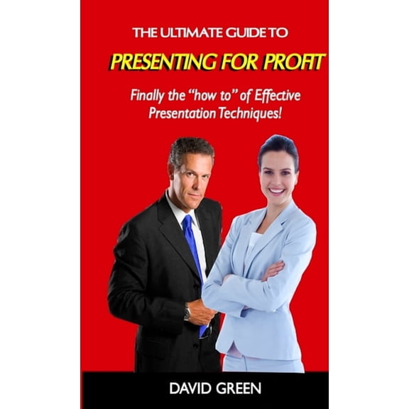 The Ultimate Guide to Presenting For Profit, (Paperback)