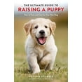 thumbnail image 1 of Pre-Owned The Ultimate Guide to Raising a Puppy: How to Train and Care for Your New Dog (Paperback) 0399582452 9780399582455, 1 of 1
