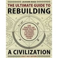 thumbnail image 1 of The Ultimate Guide to Rebuilding a Civilization: Dynamic Practices and Core Principles for Building a Sustainable and Et, (Paperback), 1 of 6