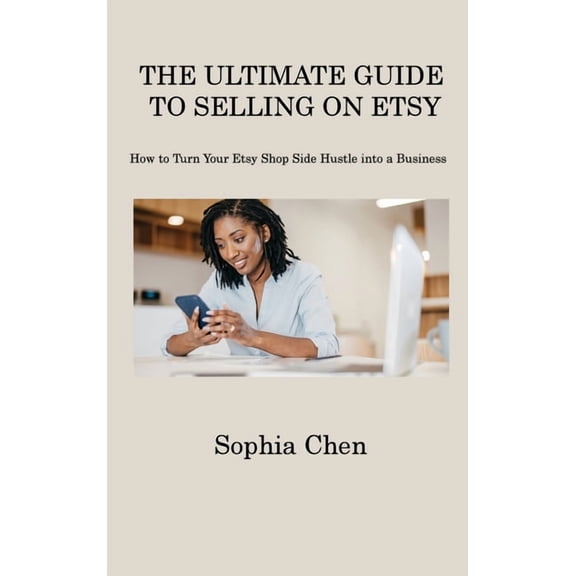 The Ultimate Guide to Selling on Etsy (Hardcover)