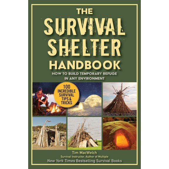 The Ultimate Guide to Survival Shelters : How to Build Temporary Refuge in Any Environment (Paperback)