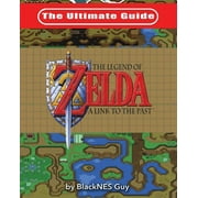 The Ultimate Guide to The Legend of Zelda A Link to the Past, Paperback