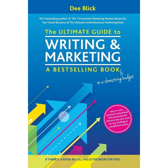 The Ultimate Guide to Writing and Marketing a Bestselling Book - On a Shoestring Budget