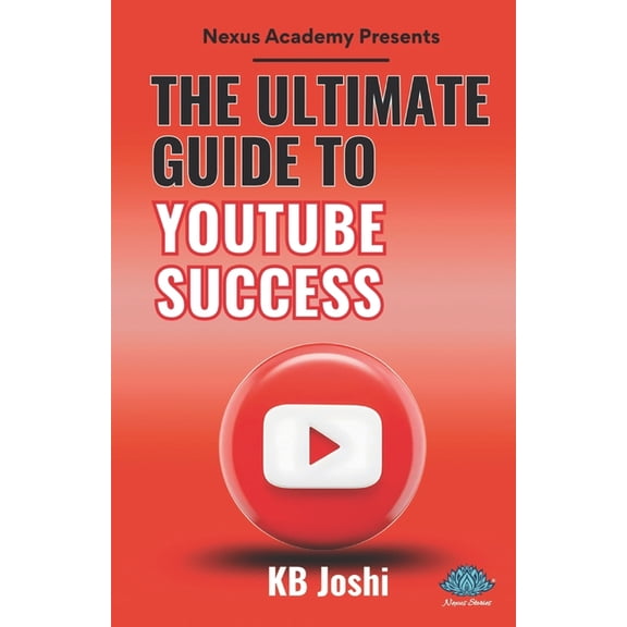 The Ultimate Guide to YouTube Success, (Paperback)