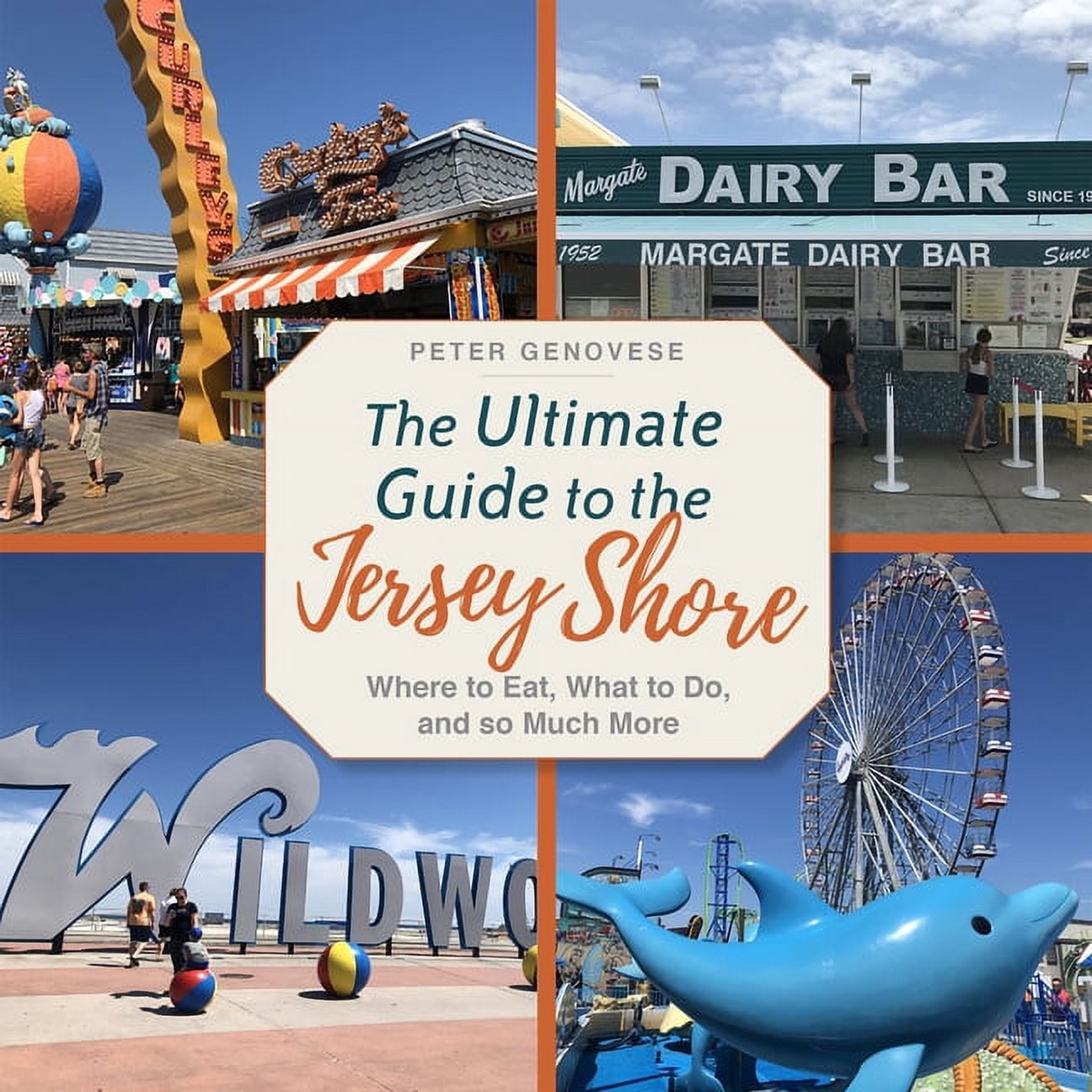 The Ultimate Guide to the Jersey Shore : Where to Eat, What to Do, and so Much More (Hardcover)
