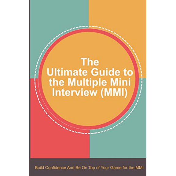 Pre-Owned The Ultimate Guide to the Multiple Mini Interview (MMI): Build Confidence And Be On Top Of Your Game For The MMI Paperback