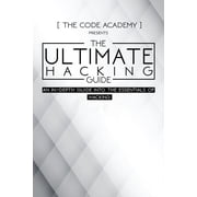 The Ultimate Hacking Guide An In-Depth Guide Into The Essentials Of Hacking Paperback by The Code Academy