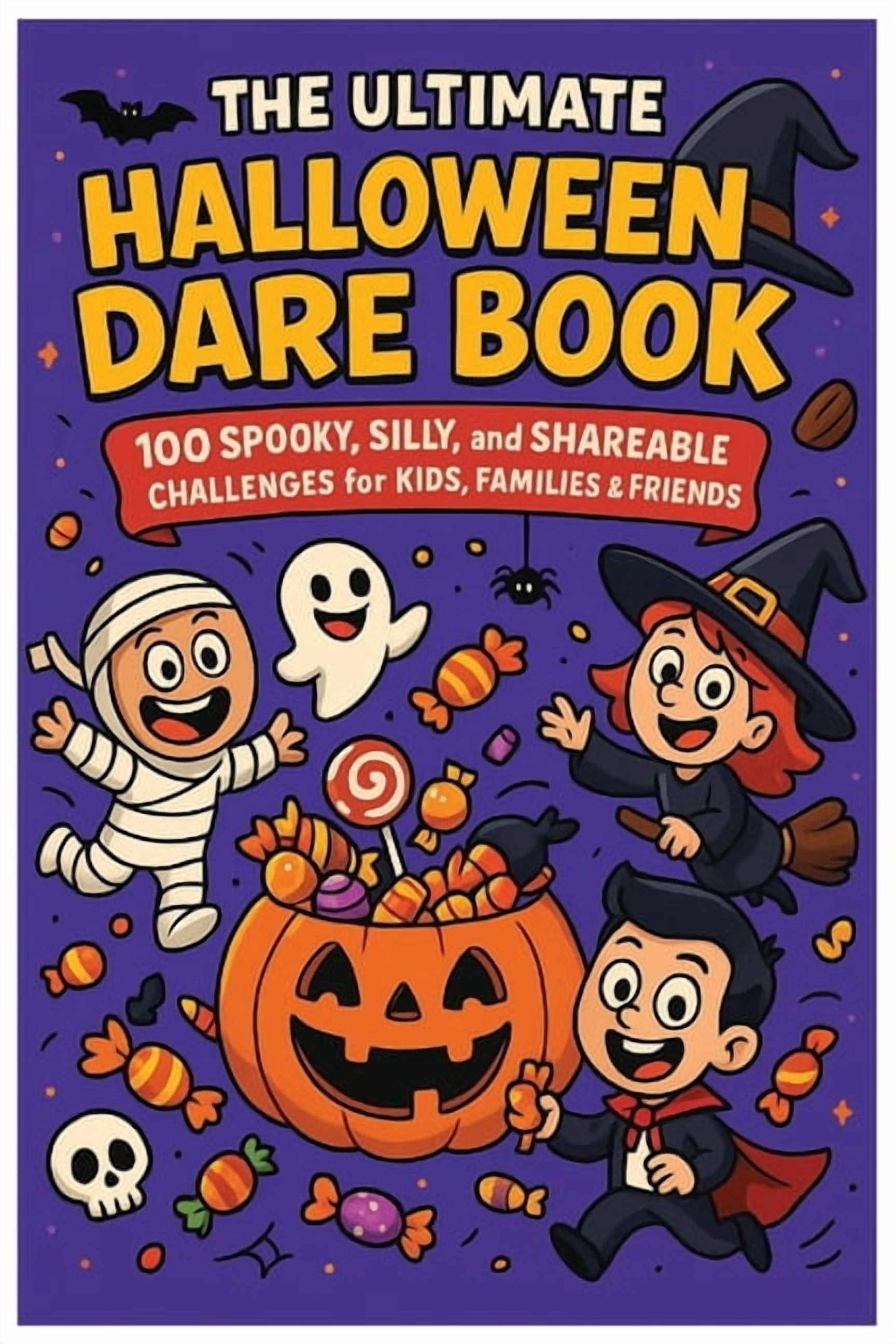 The Ultimate Halloween Dare Book: 100 Spooky, Silly, and Shareable Challenges to Make Kids Laugh, Scream, and Play Toget, (Paperback)