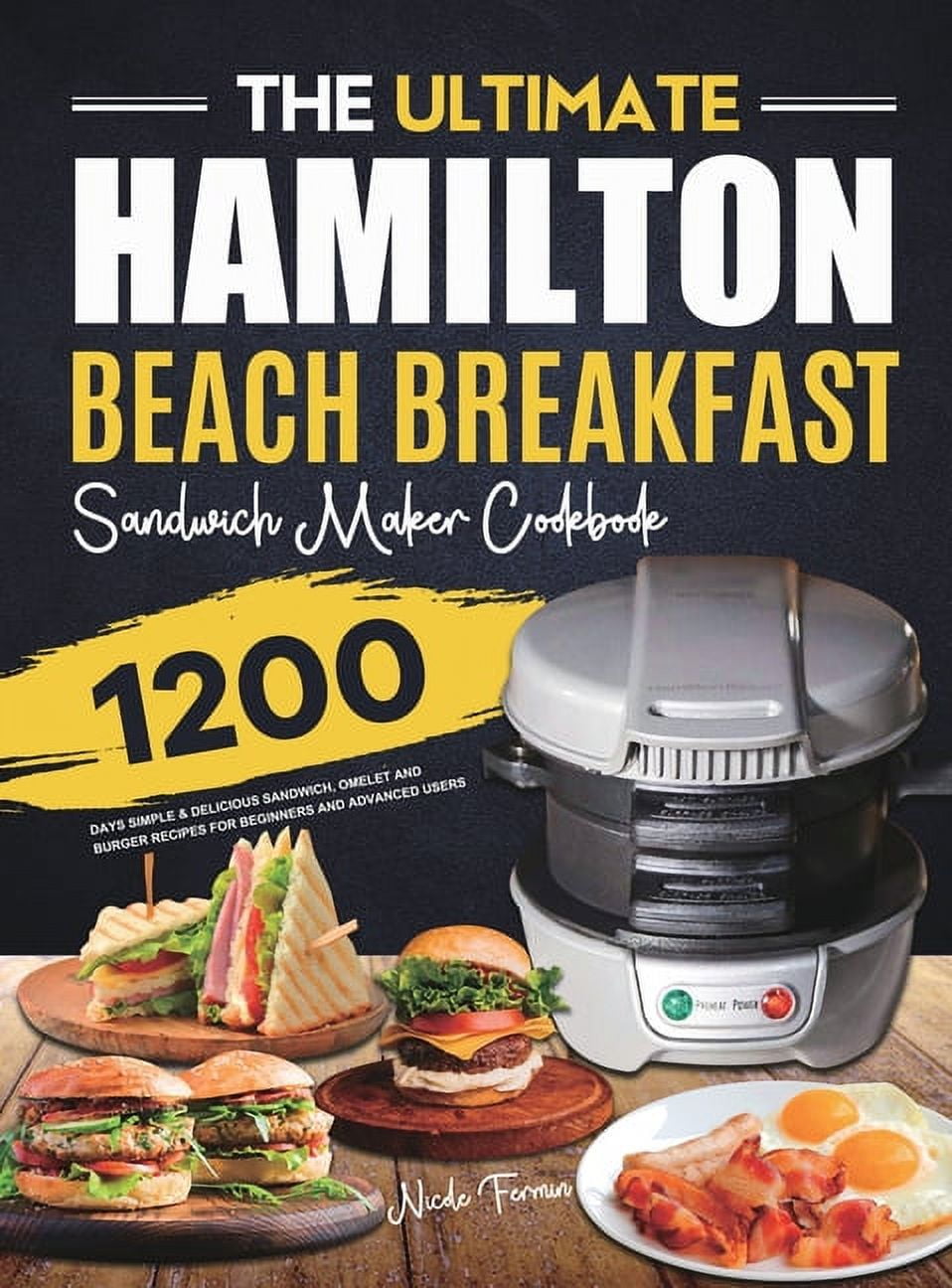 https://i5.walmartimages.com/seo/The-Ultimate-Hamilton-Beach-Breakfast-Sandwich-Maker-Cookbook-1200-Days-Simple-Delicious-Sandwich-Omelet-Burger-Recipes-Beginners-Advanced-Users-Hard_33e7a584-45f9-4211-8c6c-31a55314aa09.fe51adc1660ca250ad382eb28204c165.jpeg