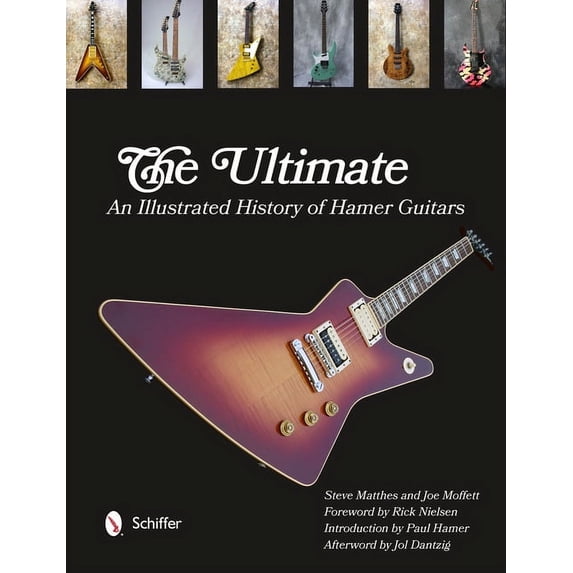 The Ultimate: An Illustrated History of Hamer Guitars, (Hardcover)