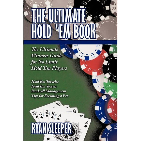 The Ultimate Hold 'Em Book: The Ultimate Winners Guide For No Limit Hold 'Em Players