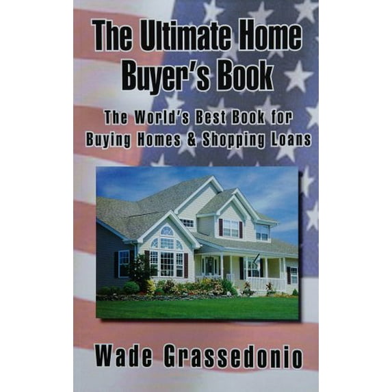 Pre-Owned The Ultimate Home Buyer's Book : World's Best for Buying Homes and Shopping Loans 9780977631001 /